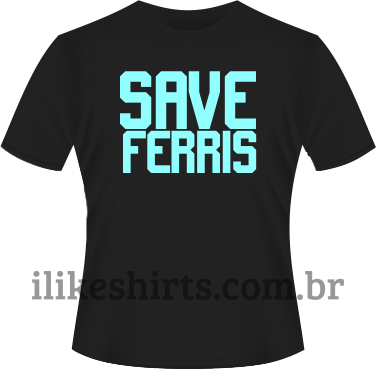 Curtindo a vida adoidado - Save Ferris