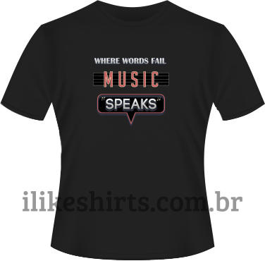 Camiseta - Where words fail, music speak.