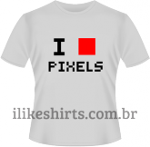 Camiseta - I love Pixels